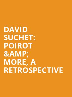 David Suchet%3A Poirot %26 More%2C A Retrospective at Harold Pinter Theatre